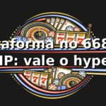 Plataforma no 668bet VIP: vale o hype? 😎⚽